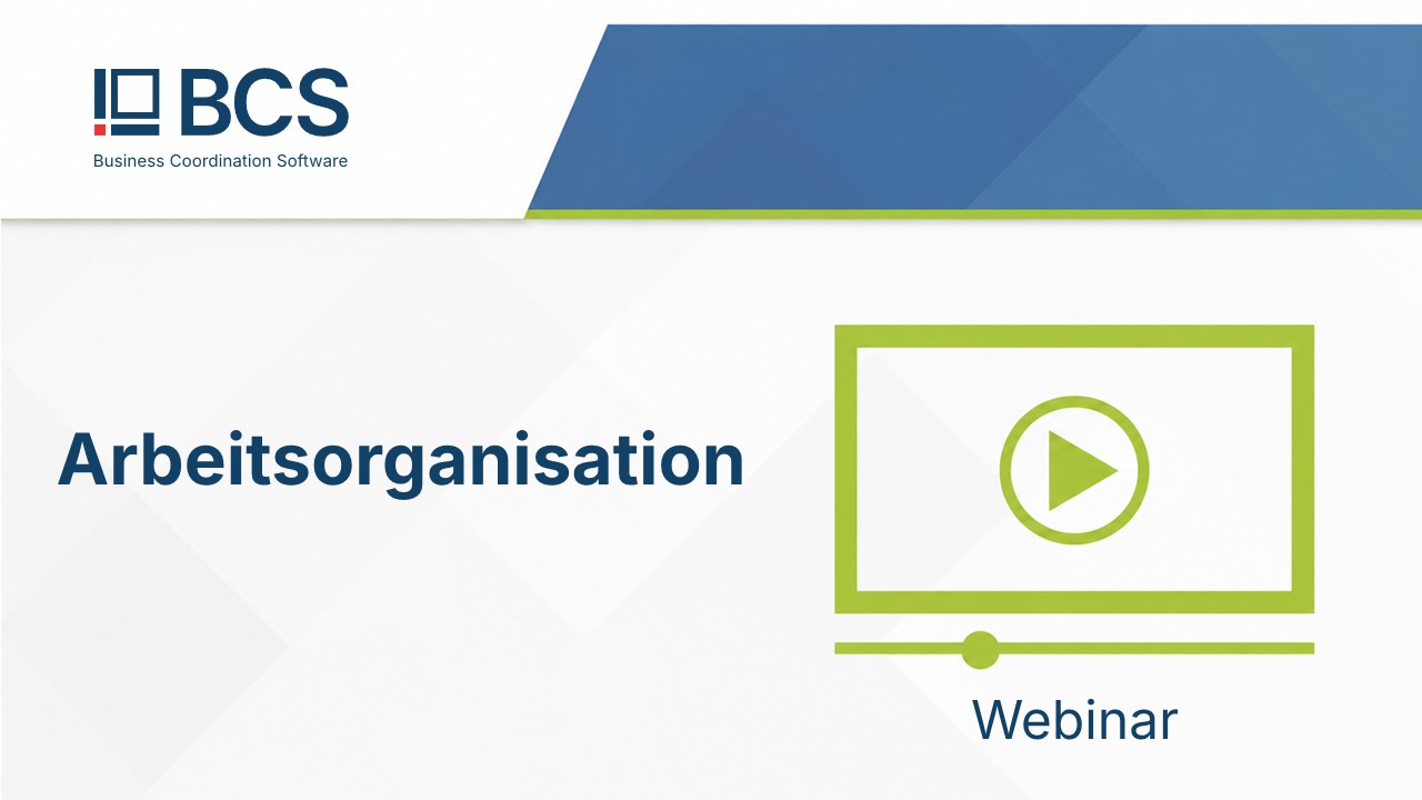 Webinar zur Arbeitsorganisation in BCS mit Tipps zu persönlicher Arbeitsplanung, Terminen, Voreinstellungen, Kanban und Zeiterfassung. Teaserbild zum Webinar Arbeitsorganisation in BCS mit stilisiertem Video- und Play-Symbol.